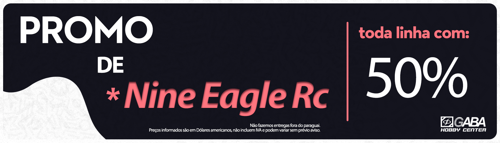 Promoção Nine Eagle 